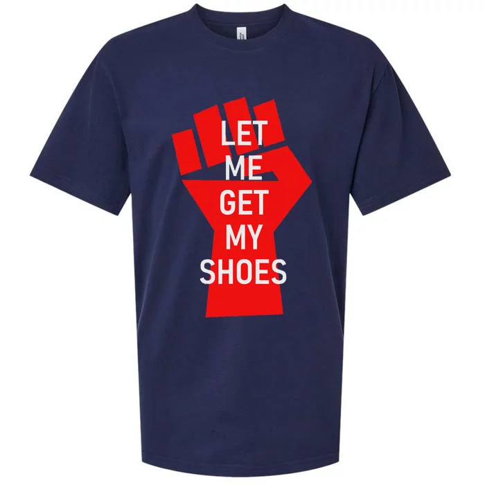 Let Me Get My Shoes Humor Design Sueded Cloud Jersey T-Shirt