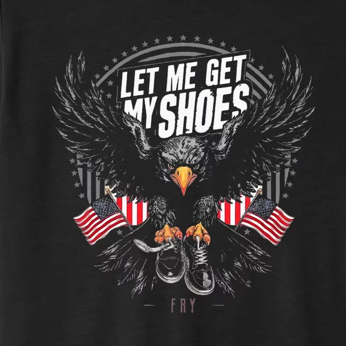 Let Me Get My Shoes Eagle Fry ChromaSoft Performance T-Shirt