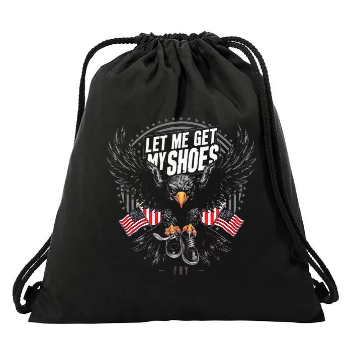 Let Me Get My Shoes Eagle Fry Drawstring Bag