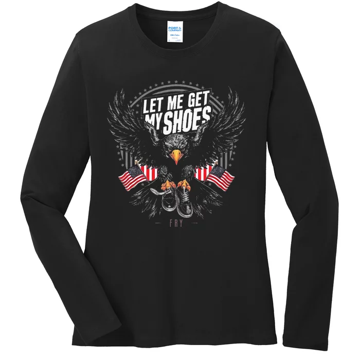 Let Me Get My Shoes Eagle Fry Ladies Long Sleeve Shirt