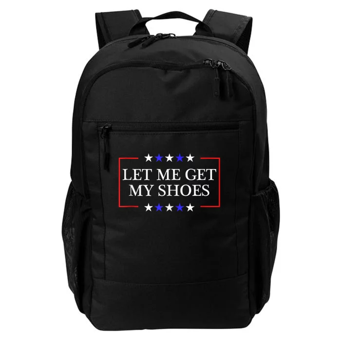 Let Me Get My Shoes Funny Trump Quote Butler Statement Usa Daily Commute Backpack