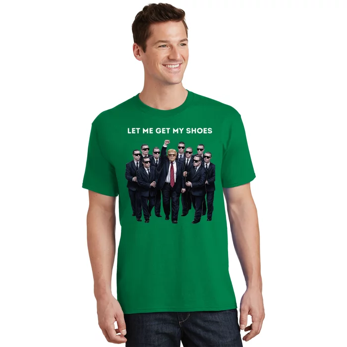 Let Me Get My Shoes Donald Trump T-Shirt