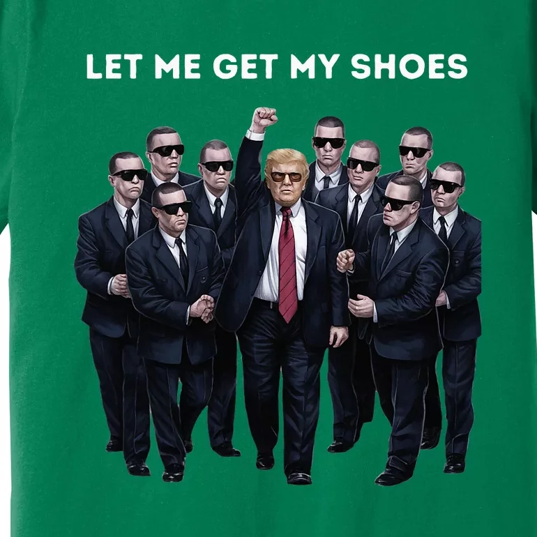 Let Me Get My Shoes Donald Trump Premium T-Shirt