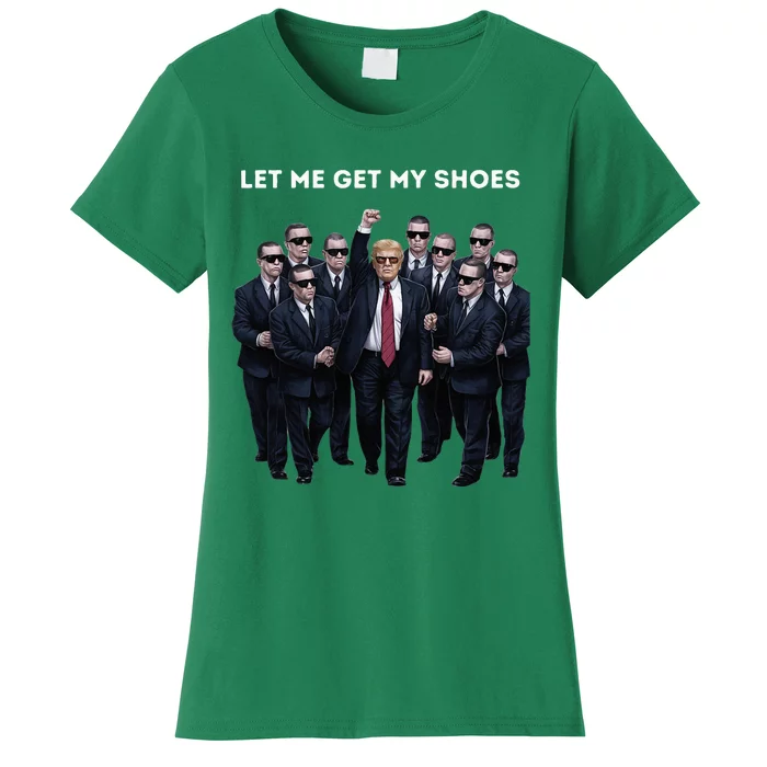 Let Me Get My Shoes Donald Trump Women's T-Shirt