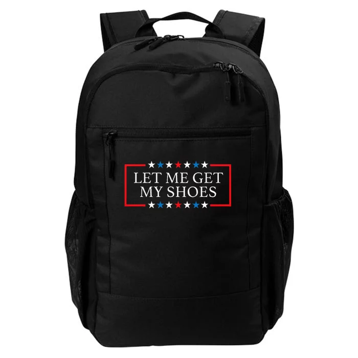 Let Me Get My Shoes Funny Quote Saying Daily Commute Backpack