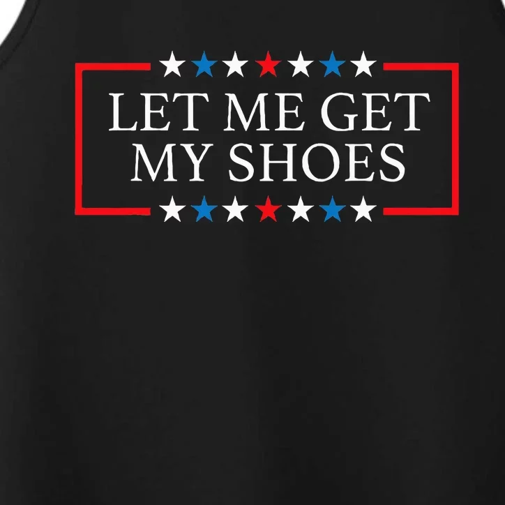 Let Me Get My Shoes Funny Quote Saying Performance Tank