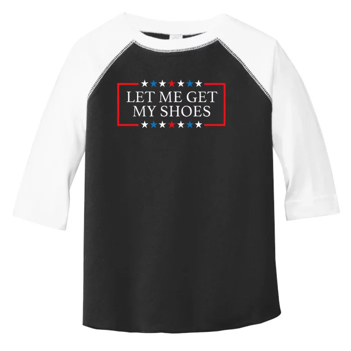 Let Me Get My Shoes Funny Quote Saying Toddler Fine Jersey T-Shirt