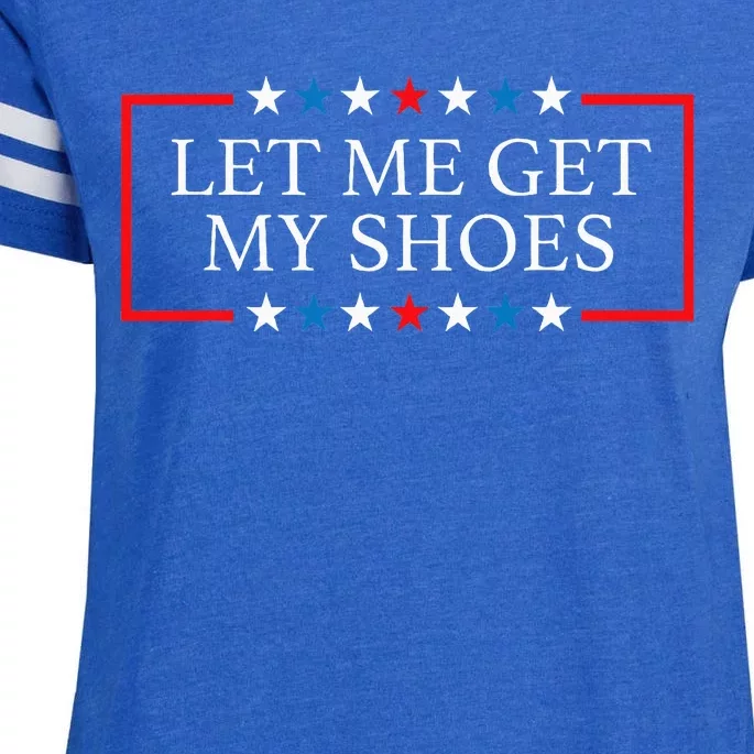 Let Me Get My Shoes Funny Quote Saying Enza Ladies Jersey Football T-Shirt