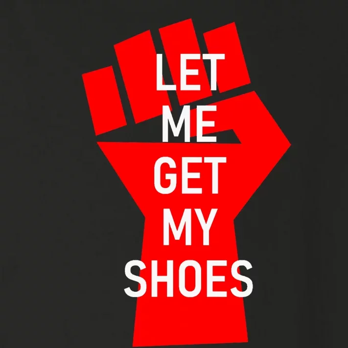 Let Me Get My Shoes Toddler Long Sleeve Shirt