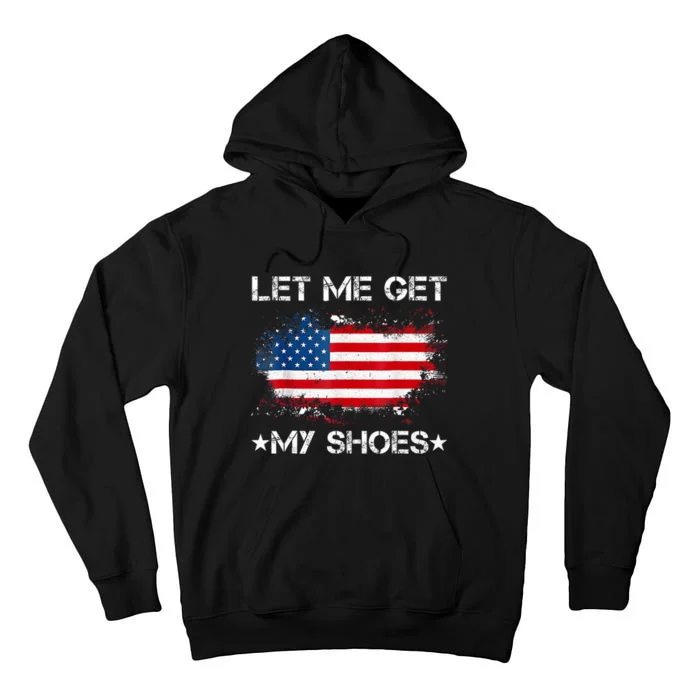 Let Me Get My Shoes Funny Quote Saying Tall Hoodie