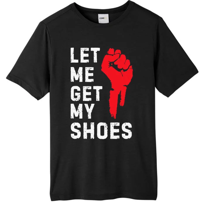 Let Me Get My Shoes ChromaSoft Performance T-Shirt