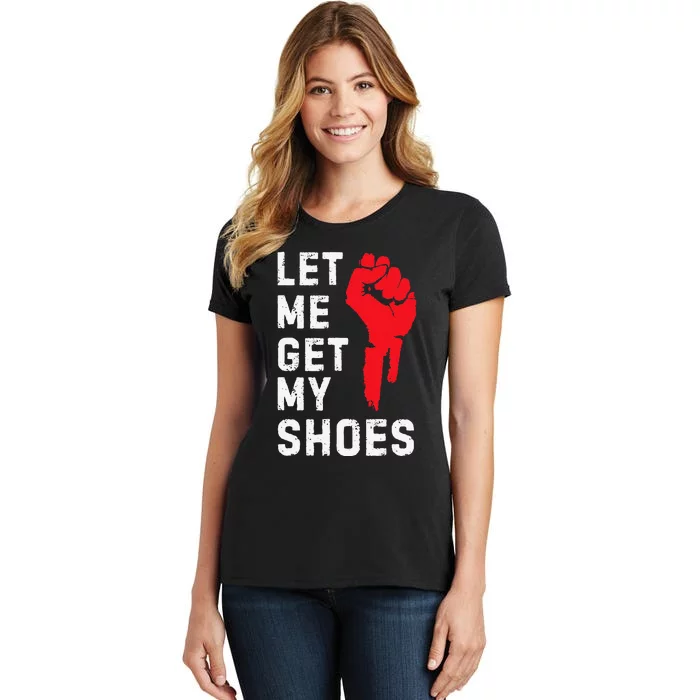 Let Me Get My Shoes Women's T-Shirt