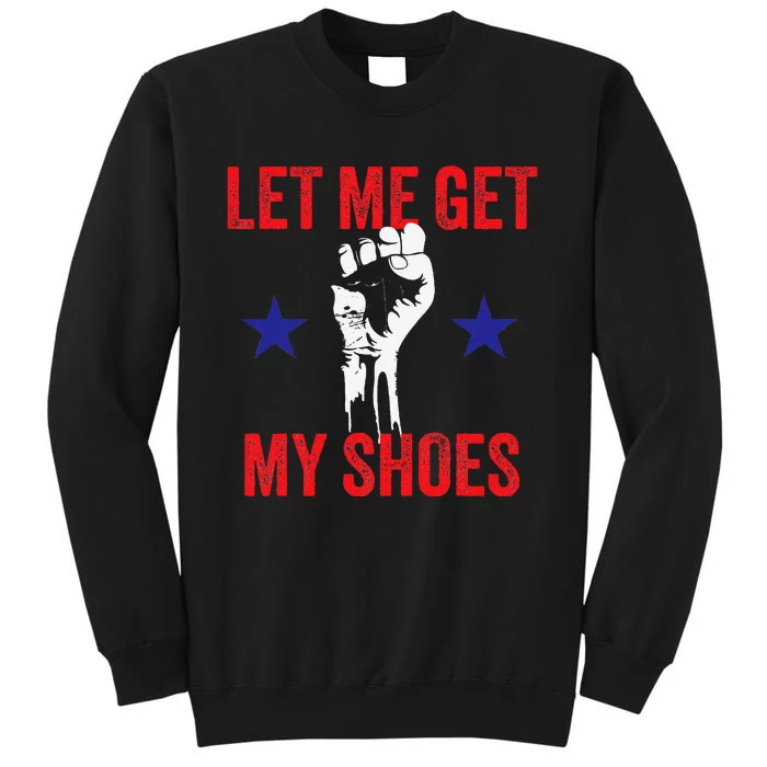 Let Me Get My Shoes Donald Fist Pump Tall Sweatshirt