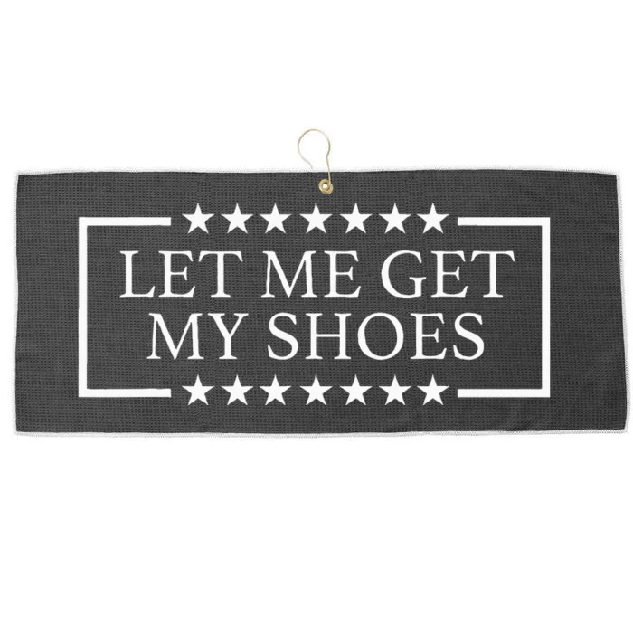 Let Me Get My Shoes Funny Quote Saying Large Microfiber Waffle Golf Towel