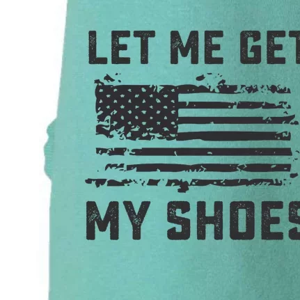 Let Me Get My Shoes Funny Quote Saying Doggie 3-End Fleece Hoodie