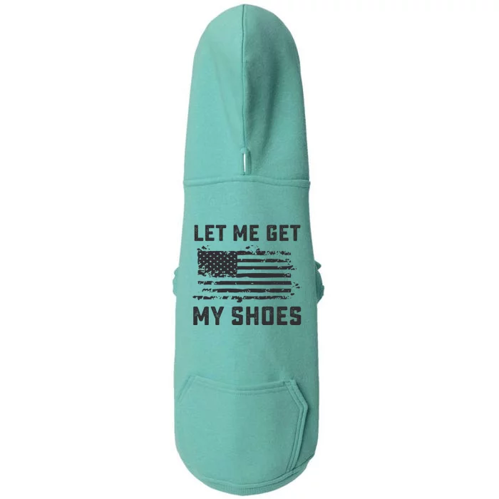 Let Me Get My Shoes Funny Quote Saying Doggie 3-End Fleece Hoodie