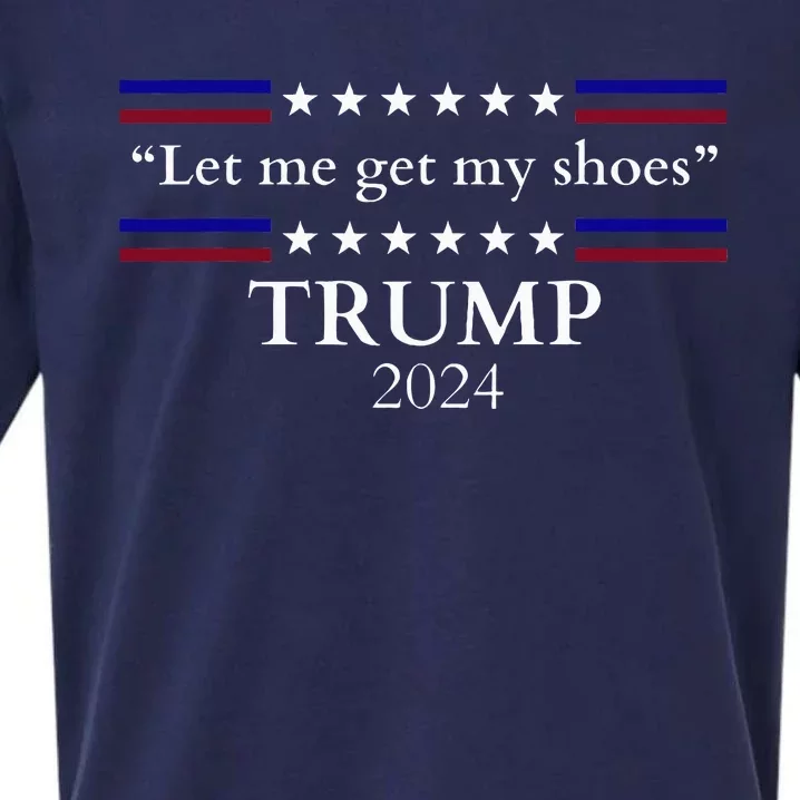 Let Me Get My Shoes Trump 2024 Sueded Cloud Jersey T-Shirt