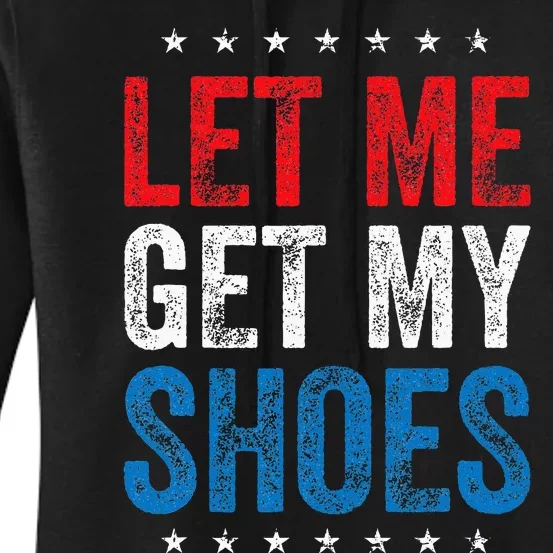 Let Me Get My Shoes Funny Quote Saying Women's Pullover Hoodie