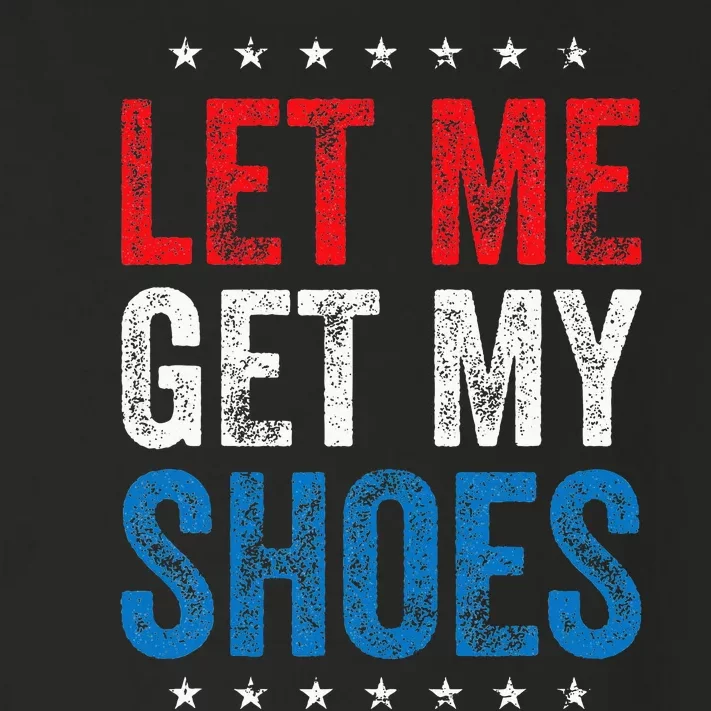 Let Me Get My Shoes Funny Quote Saying Toddler Long Sleeve Shirt