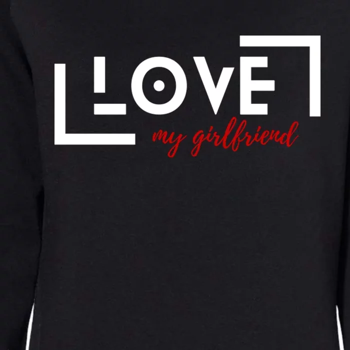 Love My Girlfriend Womens California Wash Sweatshirt