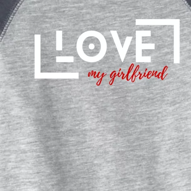 Love My Girlfriend Toddler Fine Jersey T-Shirt