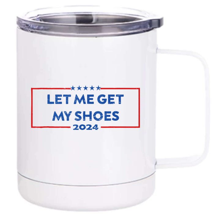 Let Me Get My Shoes Funny Quote Saying Front & Back 12oz Stainless Steel Tumbler Cup