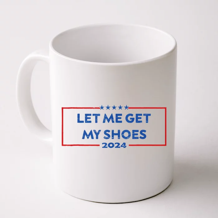 Let Me Get My Shoes Funny Quote Saying Front & Back Coffee Mug