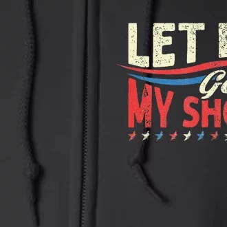 Let Me Get My Shoes Funny Quote Saying Full Zip Hoodie