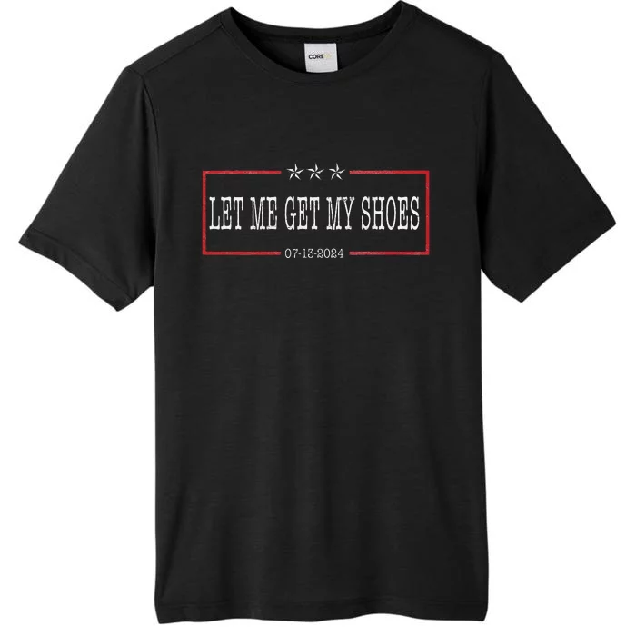 Let Me Get My Shoes Funny Saying 2024 ChromaSoft Performance T-Shirt