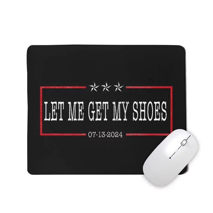 Let Me Get My Shoes Funny Saying 2024 Mousepad