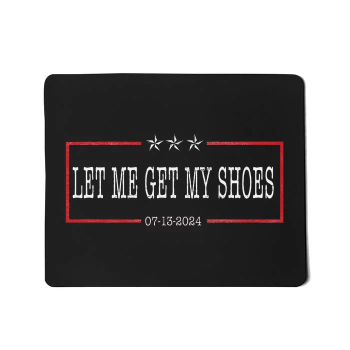 Let Me Get My Shoes Funny Saying 2024 Mousepad