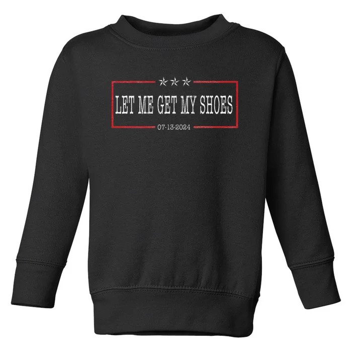 Let Me Get My Shoes Funny Saying 2024 Toddler Sweatshirt