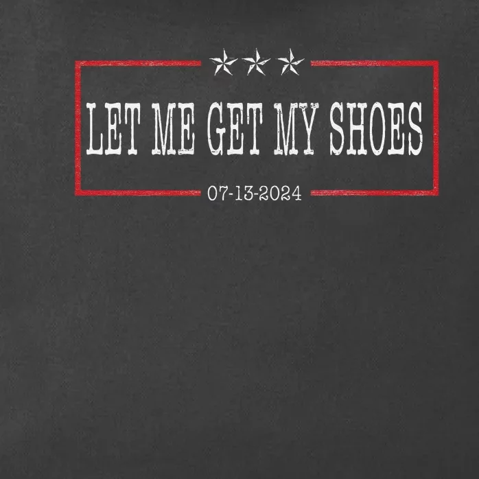 Let Me Get My Shoes Funny Saying 2024 Zip Tote Bag