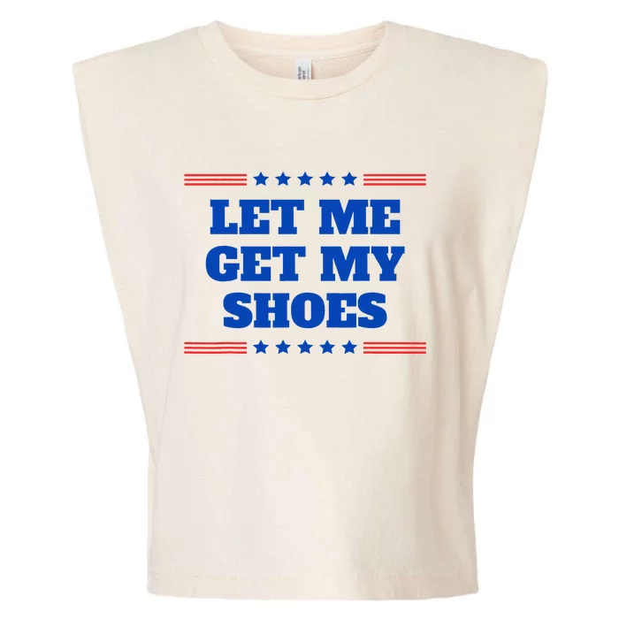 Let Me Get My Shoes Funny Trump Quote Butler Statement Usa Garment-Dyed Women's Muscle Tee