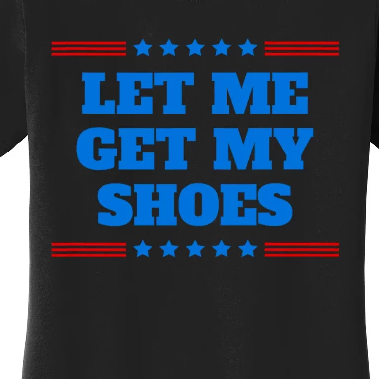 Let Me Get My Shoes Women's T-Shirt