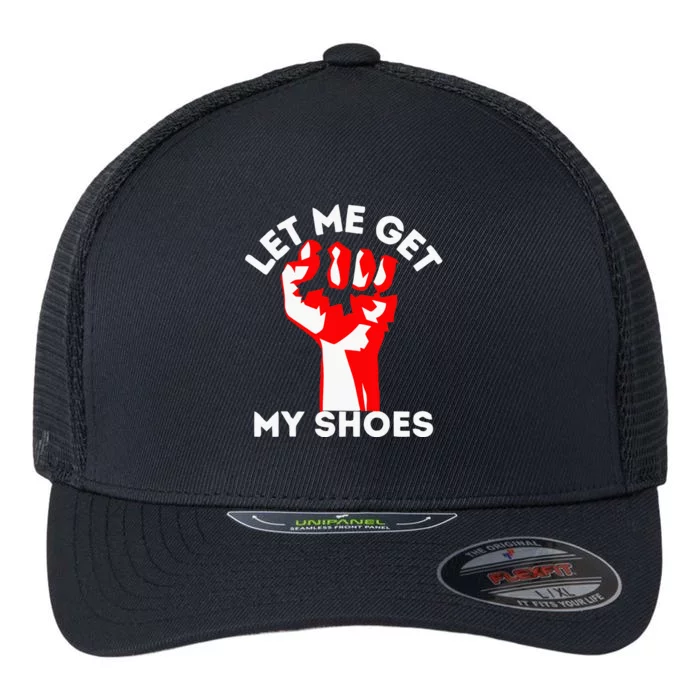 Let Me Get My Shoes Flexfit Unipanel Trucker Cap