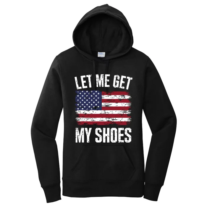 Let Me Get My Shoes Funny Politics Quote President Saying Women's Pullover Hoodie