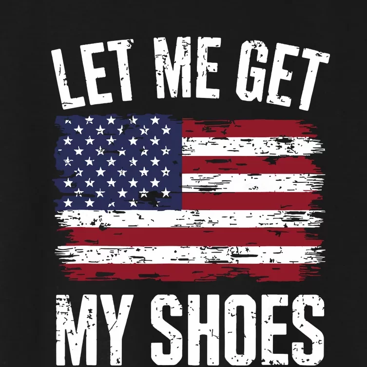 Let Me Get My Shoes Funny Politics Quote President Saying Women's Crop Top Tee