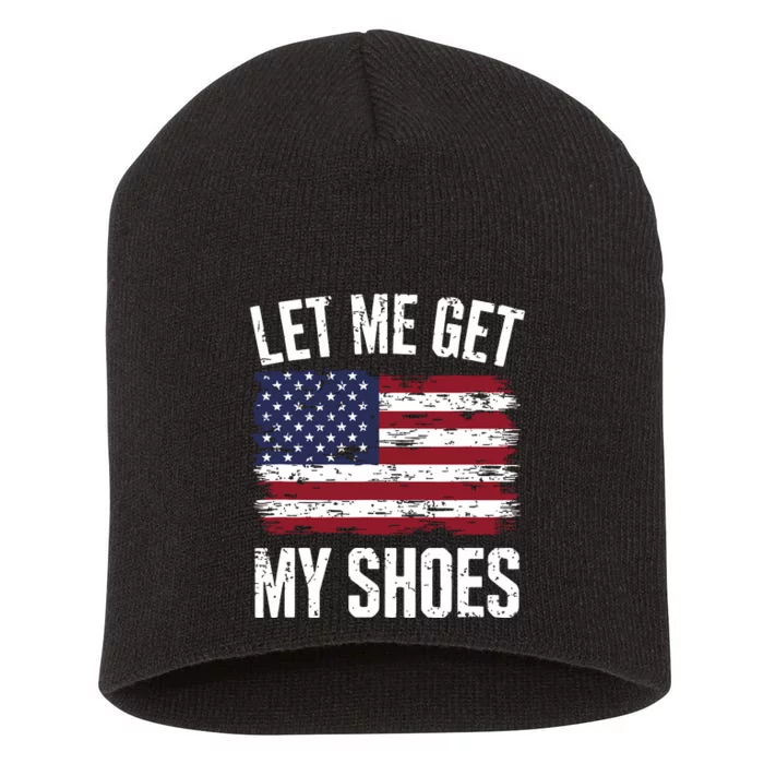 Let Me Get My Shoes Funny Politics Quote President Saying Short Acrylic Beanie