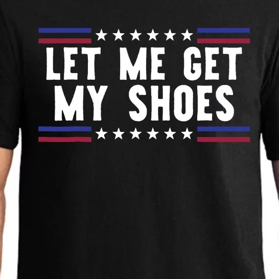 Let Me Get My Shoes Funny Politics Quote President Saying Pajama Set