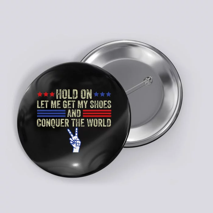 Let Me Get My Shoes Conquer The World Running Fun Button