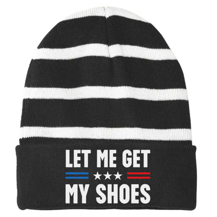 Let Me Get My Shoes Funny Voting 2024 Striped Beanie with Solid Band