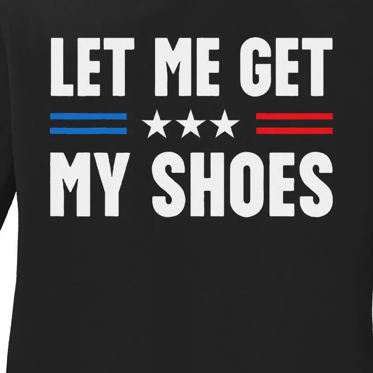 Let Me Get My Shoes Funny Voting 2024 Ladies Long Sleeve Shirt