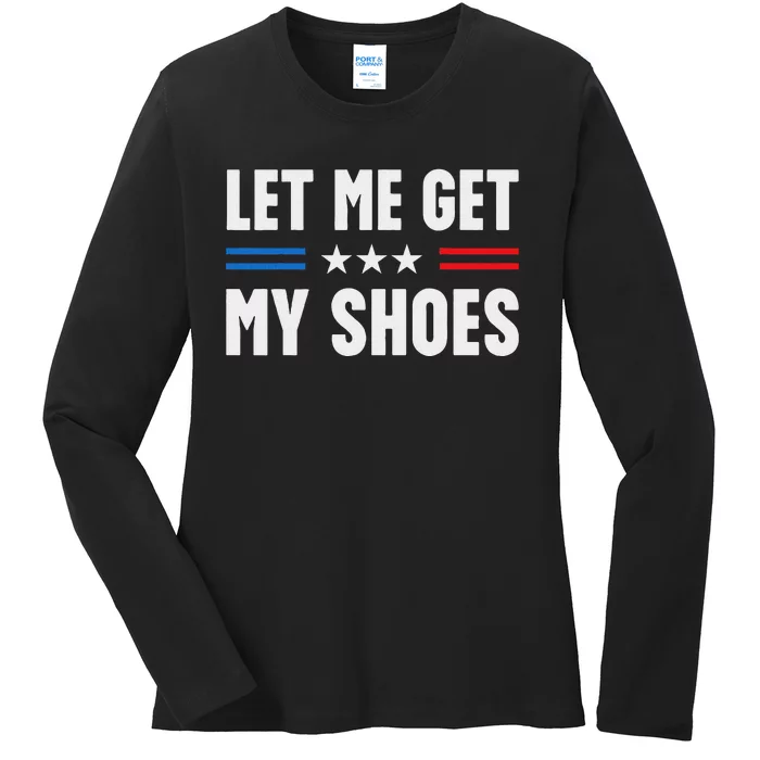 Let Me Get My Shoes Funny Voting 2024 Ladies Long Sleeve Shirt