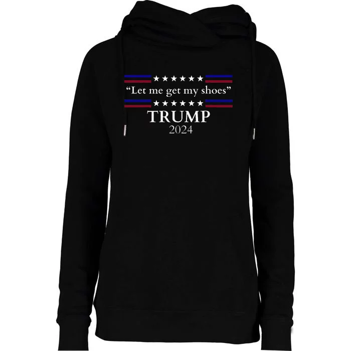 Let Me Get My Shoes Trump 2024 Womens Funnel Neck Pullover Hood