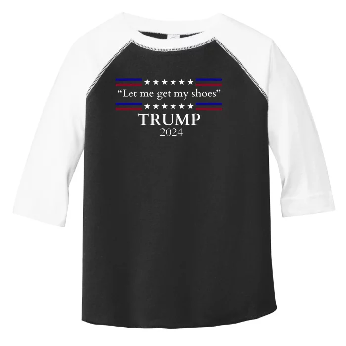 Let Me Get My Shoes Trump 2024 Toddler Fine Jersey T-Shirt