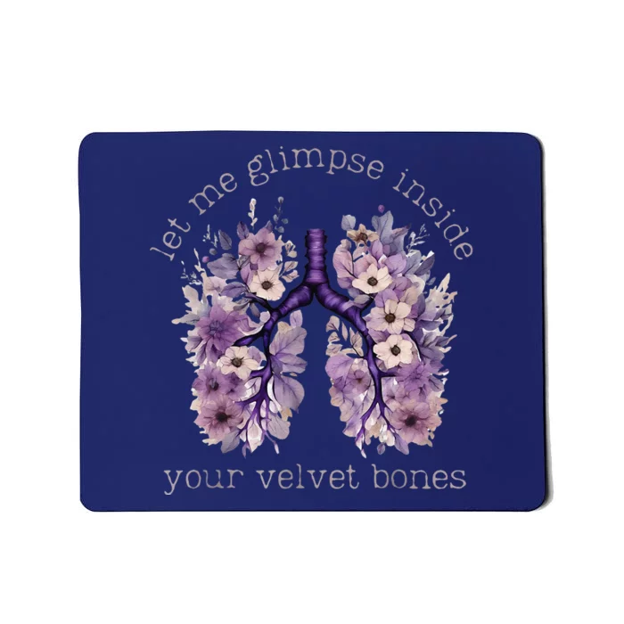 Let Me Glimpse Inside Your Velvet Bones Lung Wildflowers Mousepad