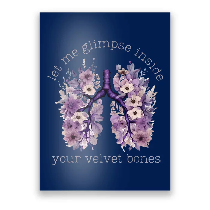 Let Me Glimpse Inside Your Velvet Bones Lung Wildflowers Poster