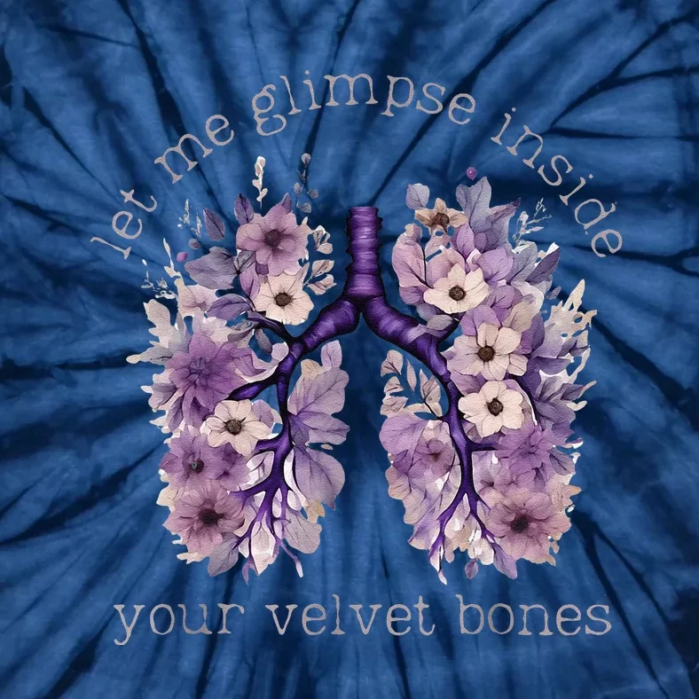 Let Me Glimpse Inside Your Velvet Bones Lung Wildflowers Tie-Dye T-Shirt