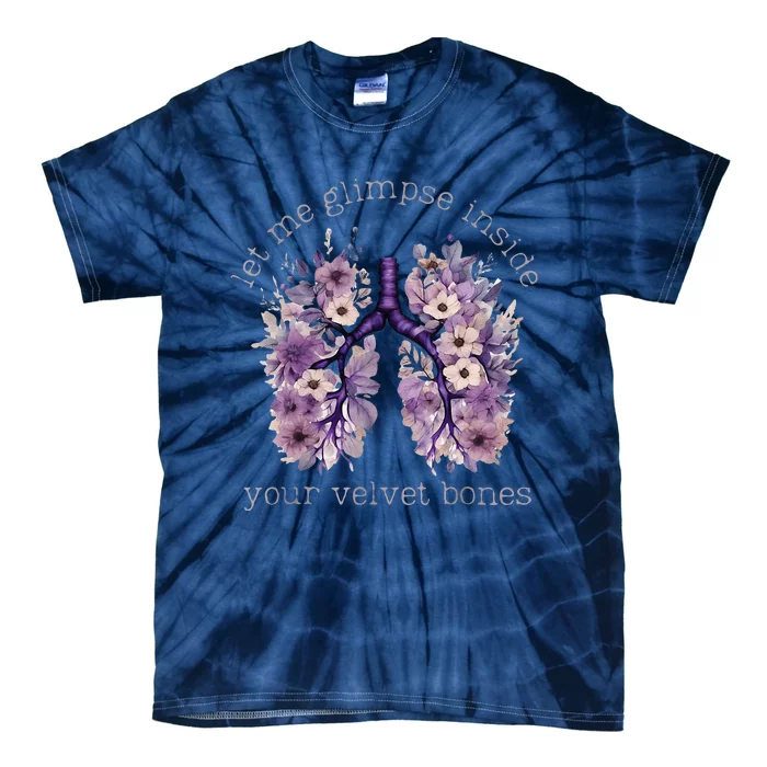 Let Me Glimpse Inside Your Velvet Bones Lung Wildflowers Tie-Dye T-Shirt